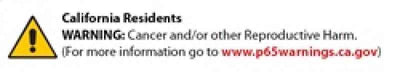 California Residents Warning: Cancer and Reproductive Harm. Visit www.p65warnings.ca.gov for more information.
